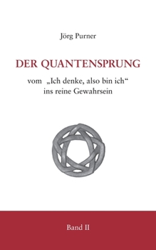 Paperback Der Quantensprung Teil 2: Vom "Ich denke, also bin ich" ins reine Gewahrsein [German] Book