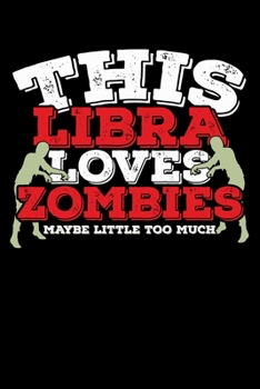 Paperback This Libra Loves Zombies Maybe Little Too Much Notebook: 100 Wide Ruled Lined Pages Book