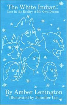 Paperback The White Indian: Lost in the Reality of My Own Dream Book