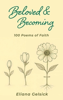 Paperback Beloved & Becoming: 100 Poems of Faith Book