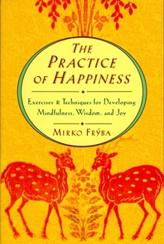 Paperback Practice of Happiness: Excercises and Techniques for Developing Mindfullness Wisdom and Joy Book