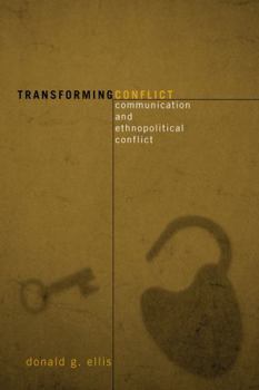 Hardcover Transforming Conflict: Communication and Ethnopolitical Conflict Book