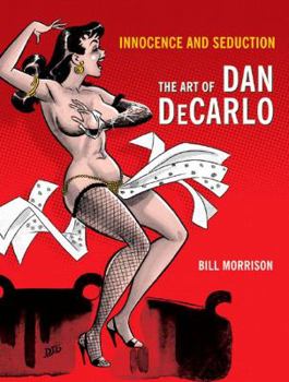 Hardcover Innocence and Seduction: The Art of Dan DeCarlo Book
