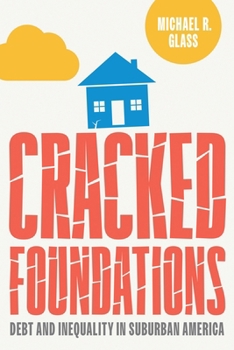 Hardcover Cracked Foundations: Debt and Inequality in Suburban America Book