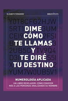 Paperback Dime Cómo Te Llamas Y Te Diré Tu Destino: numerología aplicada [Spanish] Book