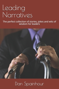 Paperback Leading Narratives: The perfect collection of stories, jokes and wits of wisdom for leaders Book