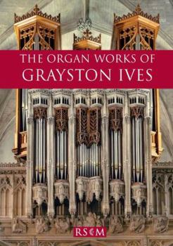 Paperback The Organ Works of Grayston Ives Book