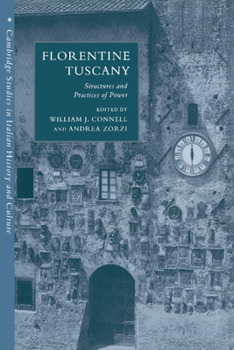 Florentine Tuscany: Structures and Practices of Power - Book  of the Cambridge Studies in Italian History and Culture