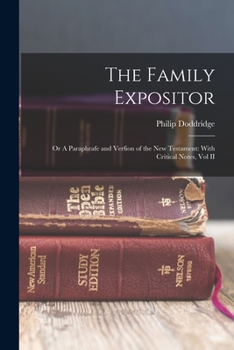 Paperback The Family Expositor: Or A Paraphrafe and Verfion of the New Testament: With Critical Notes, Vol II Book