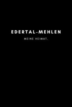 Edertal-Mehlen: Notizbuch, Notizblock, Notebook | Punktraster, Punktiert, Dotted | 120 Seiten, DIN A5 (6x9 Zoll) | Notizen, Termine, Ideen, Skizzen, ... Region, Liebe und Heimat (German Edition)