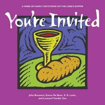 You're Invited: A Week of Family Devotions on the Lord's Supper