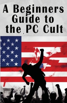 Paperback A Beginners Guide to the PC Cult: The New War of Religion Book