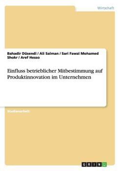 Paperback Einfluss betrieblicher Mitbestimmung auf Produktinnovation im Unternehmen [German] Book