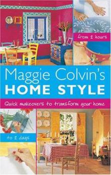 Hardcover Maggie Colvin's Home Style: Quick Make-Overs to Transorm Your Home Book