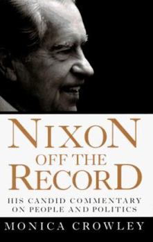 Hardcover Nixon Off the Record: His Candid Commentary on People and Politics Book
