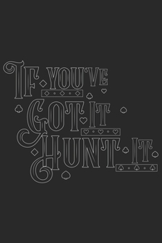 If you got it Hunt it: Halloween blank journal pages for all horror fans | 120 pages for vampires, ghouls, witches and zombies | 6x9" inches