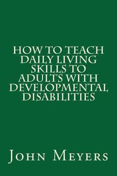 Paperback How to Teach Daily Living Skills to Adults with Developmental Disabilities Book