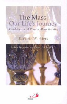 Paperback The Mass: Our Life's Journey: Meditations and Prayers Along the Way Book