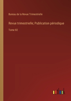Paperback Revue trimestrielle; Publication périodique: Tome 82 [French] Book