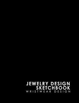 Paperback Jewelry Design Sketchbook: Wristwear Design Book