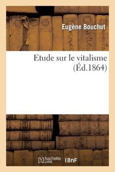 Paperback Etude Sur Le Vitalisme [French] Book