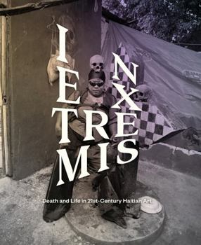 Paperback In Extremis: Death and Life in 21st-Century Haitian Art Book