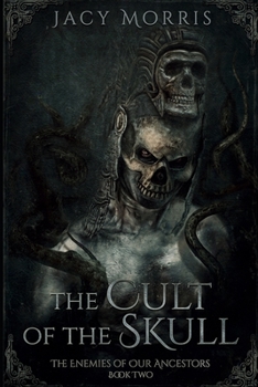 Paperback The Cult of the Skull: The Enemies of Our Ancestors: Book Two Book