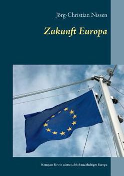 Paperback Zukunft Europa: Kompass für ein wirtschaftlich nachhaltiges Europa [German] Book