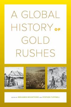 Paperback A Global History of Gold Rushes: Volume 25 Book