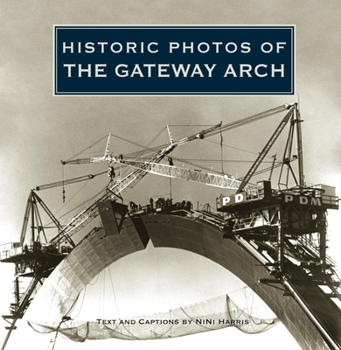 Hardcover Historic Photos of the Gateway Arch Book
