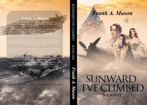 Paperback Sunward I've Climbed: Book One of The Sunlit Silence Series of World War II in the Air (Sunlit Silence Series of WWII in the Air) Book