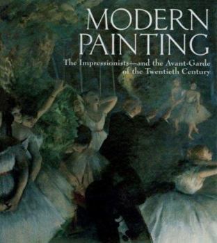 Hardcover Modern Painting: The Impressionists--And the Avant-Garde of the Twentieth Century Book