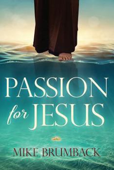 Paperback Passion for Jesus: Discovering Jesus Passion for You! Book