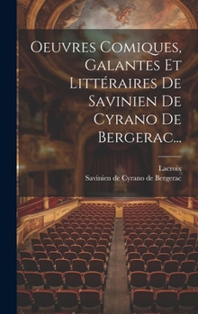 Hardcover Oeuvres Comiques, Galantes Et Littéraires De Savinien De Cyrano De Bergerac... [French] Book