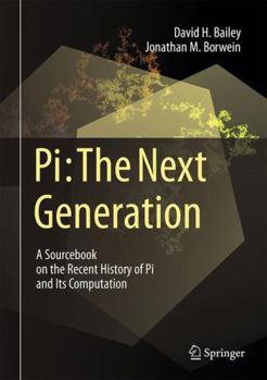 Hardcover Pi: The Next Generation: A Sourcebook on the Recent History of Pi and Its Computation Book