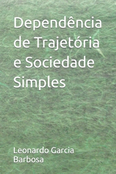 Paperback Dependência de Trajetória e Sociedade Simples [Portuguese] Book
