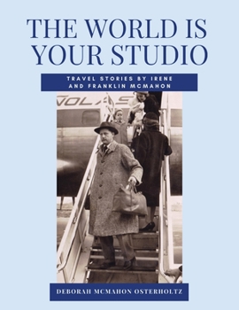 Paperback THE WORLD IS YOUR STUDIO Travel Stories by Irene and Franklin McMahon Book