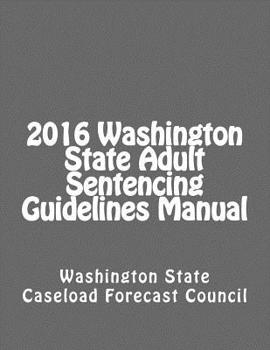 Paperback 2016 Washington State Adult Sentencing Guidelines Manual Book