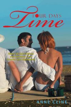 Paperback Four Days Time: When Second Chances and Romance Turn Dreams into Nightmares Book