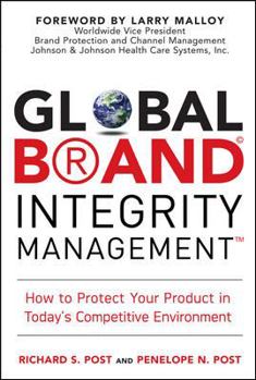 Hardcover Global Brand Integrity Management: How to Protect Your Product in Today's Competitive Environment Book