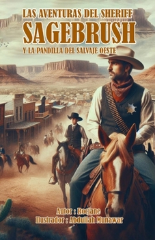 Las aventuras del sheriff Sagebrush y la pandilla del salvaje oeste (Spanish Edition)