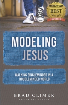 Paperback Modeling Jesus: Walking Single-Minded in a Double-Minded World Book