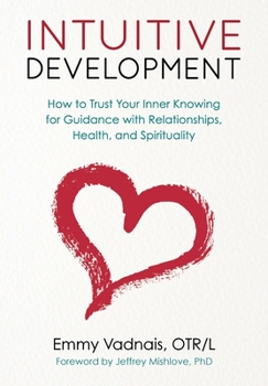 Paperback Intuitive Development: How to Trust Your Inner Knowing for Guidance with Relationships, Health, and Spirituality Book