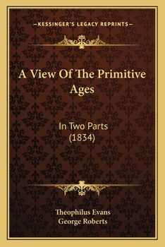 Paperback A View Of The Primitive Ages: In Two Parts (1834) Book