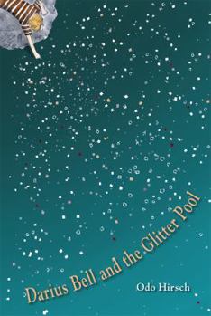 Darius Bell and the Glitter Pool - Book #1 of the Darius Bell