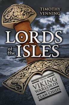 Paperback Lords of the Isles: From Viking Warlords to Clan Chiefs Book