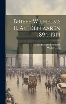 Hardcover Briefe Wilhelms II. An den Zaren 1894-1914 [German] Book