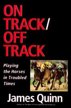 Hardcover On Track/Off Track: Playing the Horses in Troubled Times Book