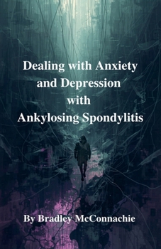 Paperback Dealing with Anxiety and Depression with Ankylosing Spondylitis Book