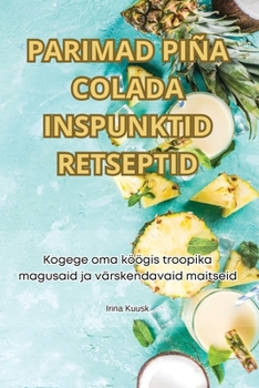 Paperback Parimad Piña Colada Inspunktid Retseptid [Estonian] Book